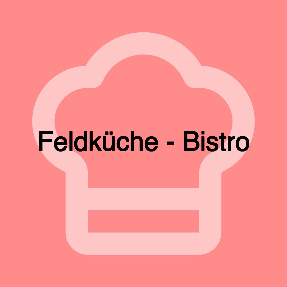 Feldküche - Bistro