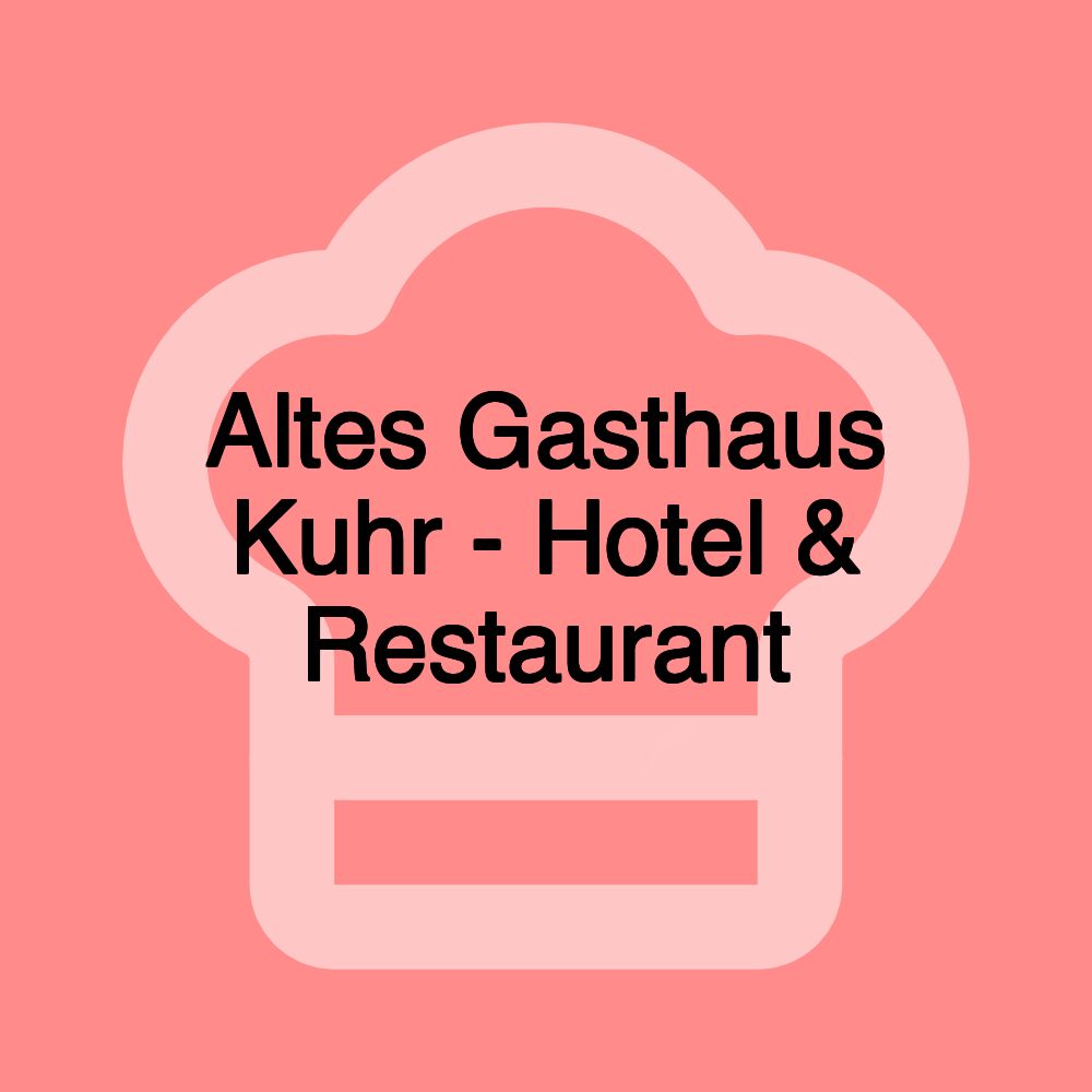 Altes Gasthaus Kuhr - Hotel & Restaurant