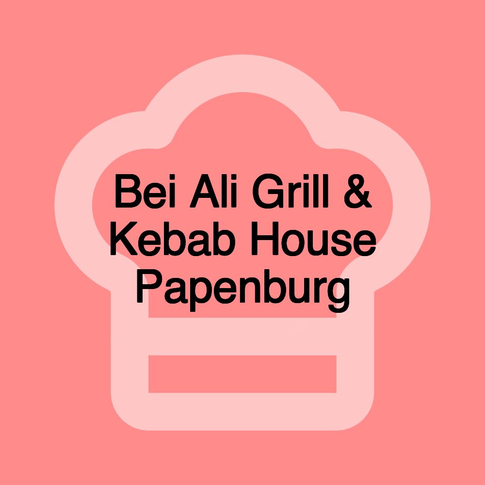 Bei Ali Grill & Kebab House Papenburg