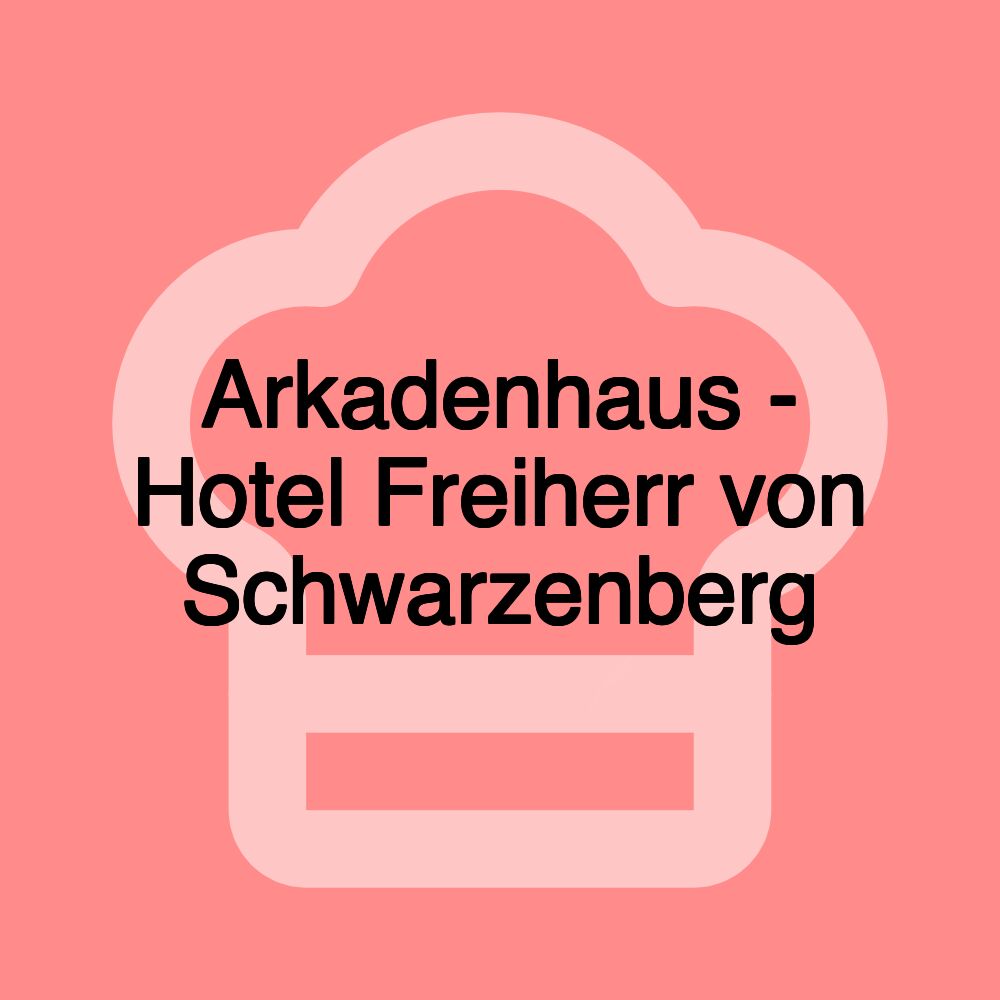 Arkadenhaus - Hotel Freiherr von Schwarzenberg