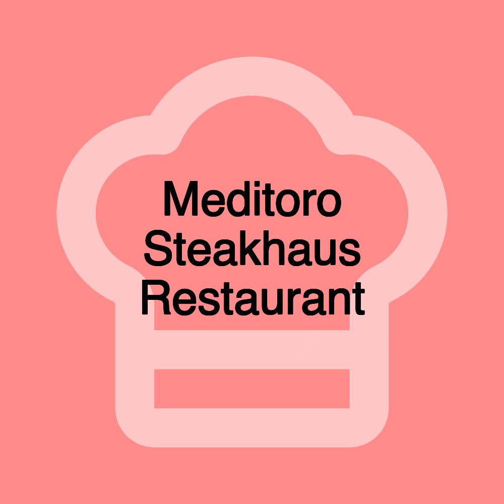 Meditoro Steakhaus Restaurant