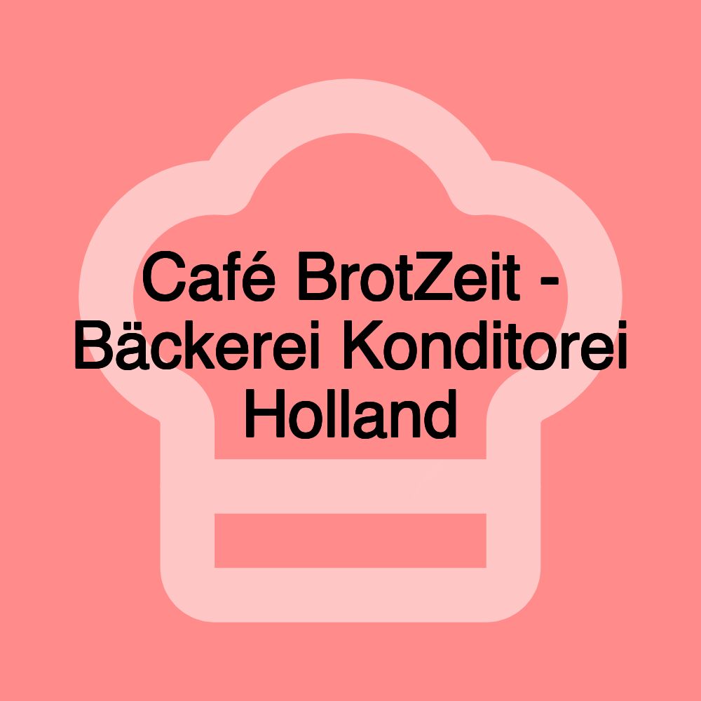 Café BrotZeit - Bäckerei Konditorei Holland