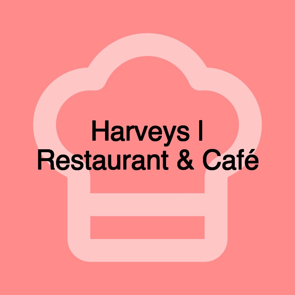 Harveys | Restaurant & Café