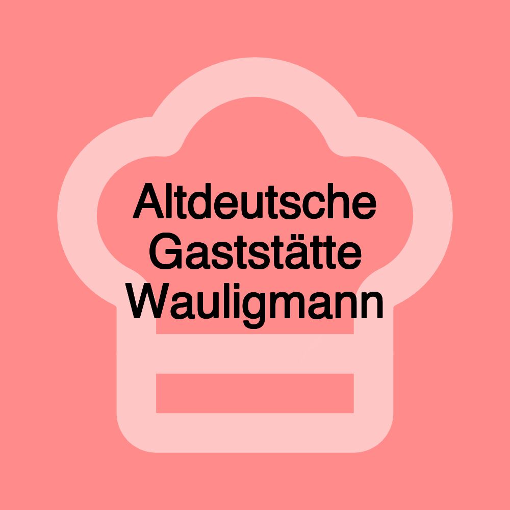 Altdeutsche Gaststätte Wauligmann