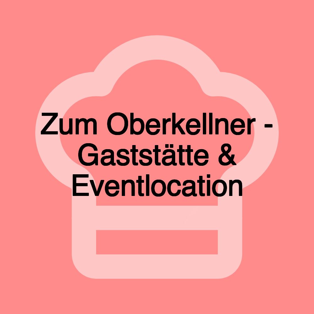 Zum Oberkellner - Gaststätte & Eventlocation