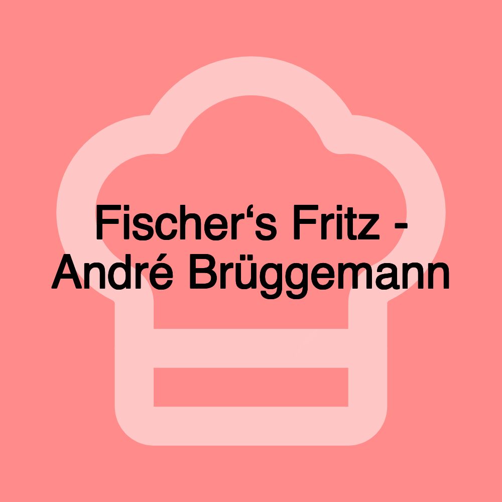 Fischer‘s Fritz - André Brüggemann