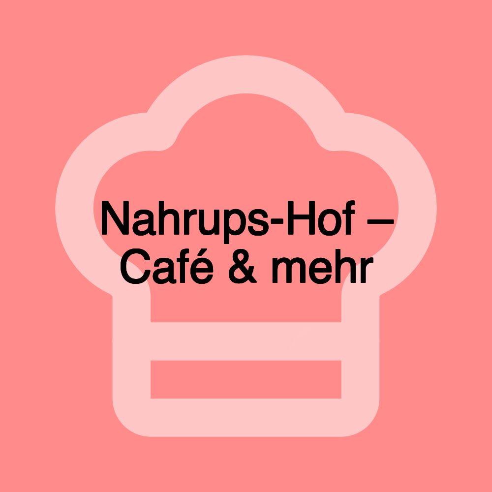 Nahrups-Hof – Café & mehr