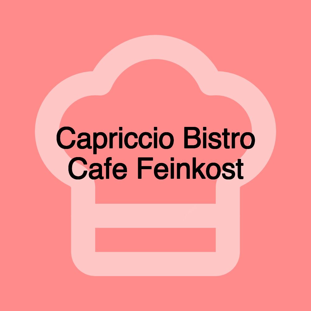 Capriccio Bistro Cafe Feinkost