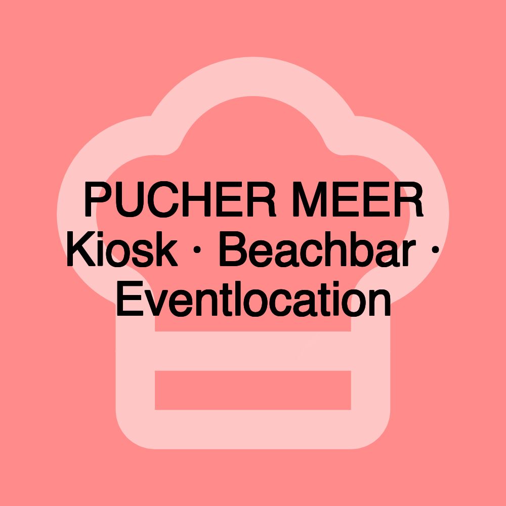 PUCHER MEER Kiosk · Beachbar · Eventlocation