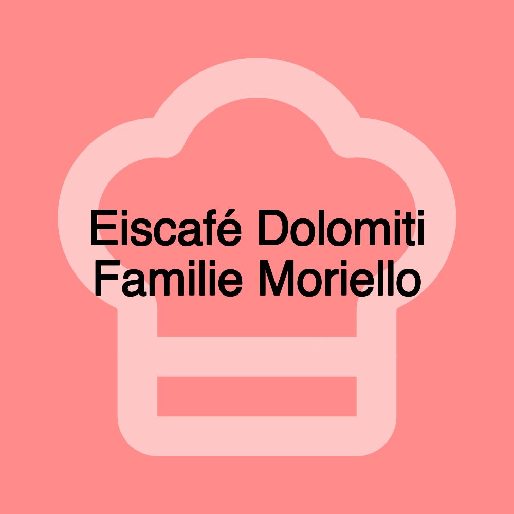 Eiscafé Dolomiti Familie Moriello