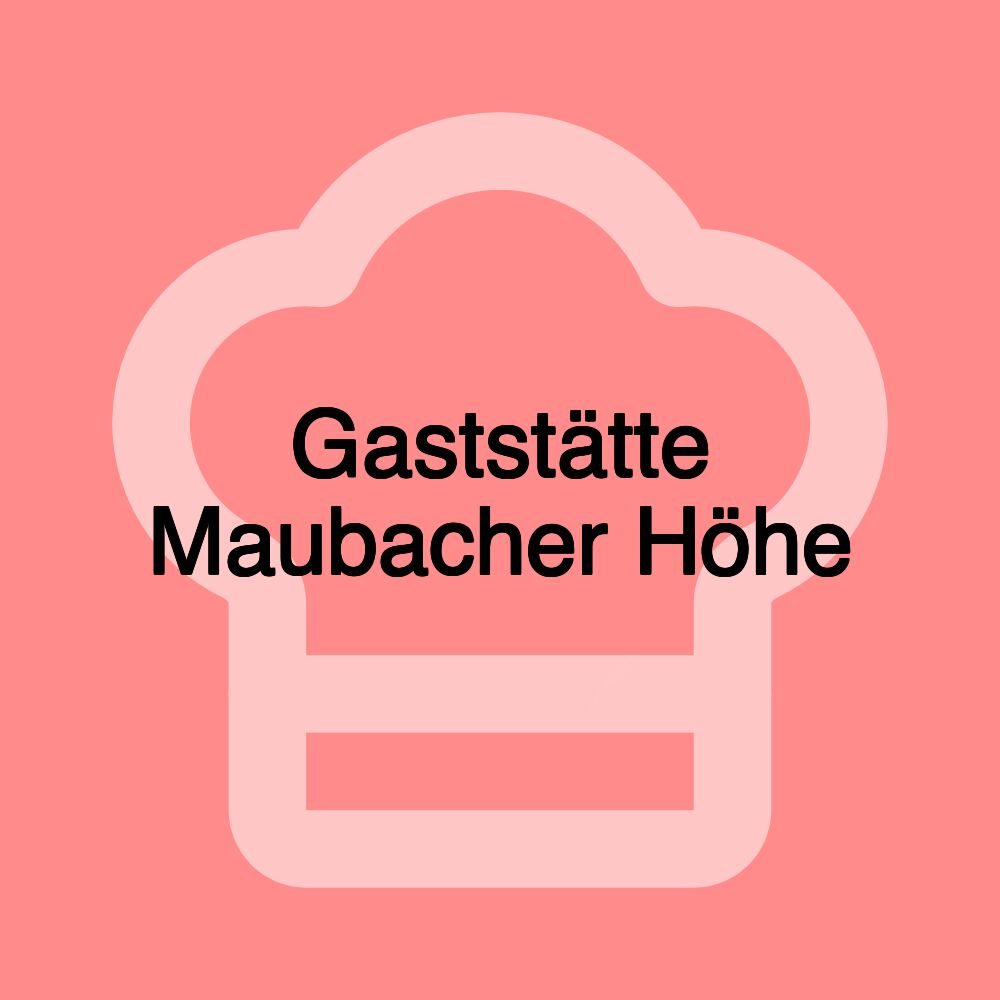 Gaststätte Maubacher Höhe