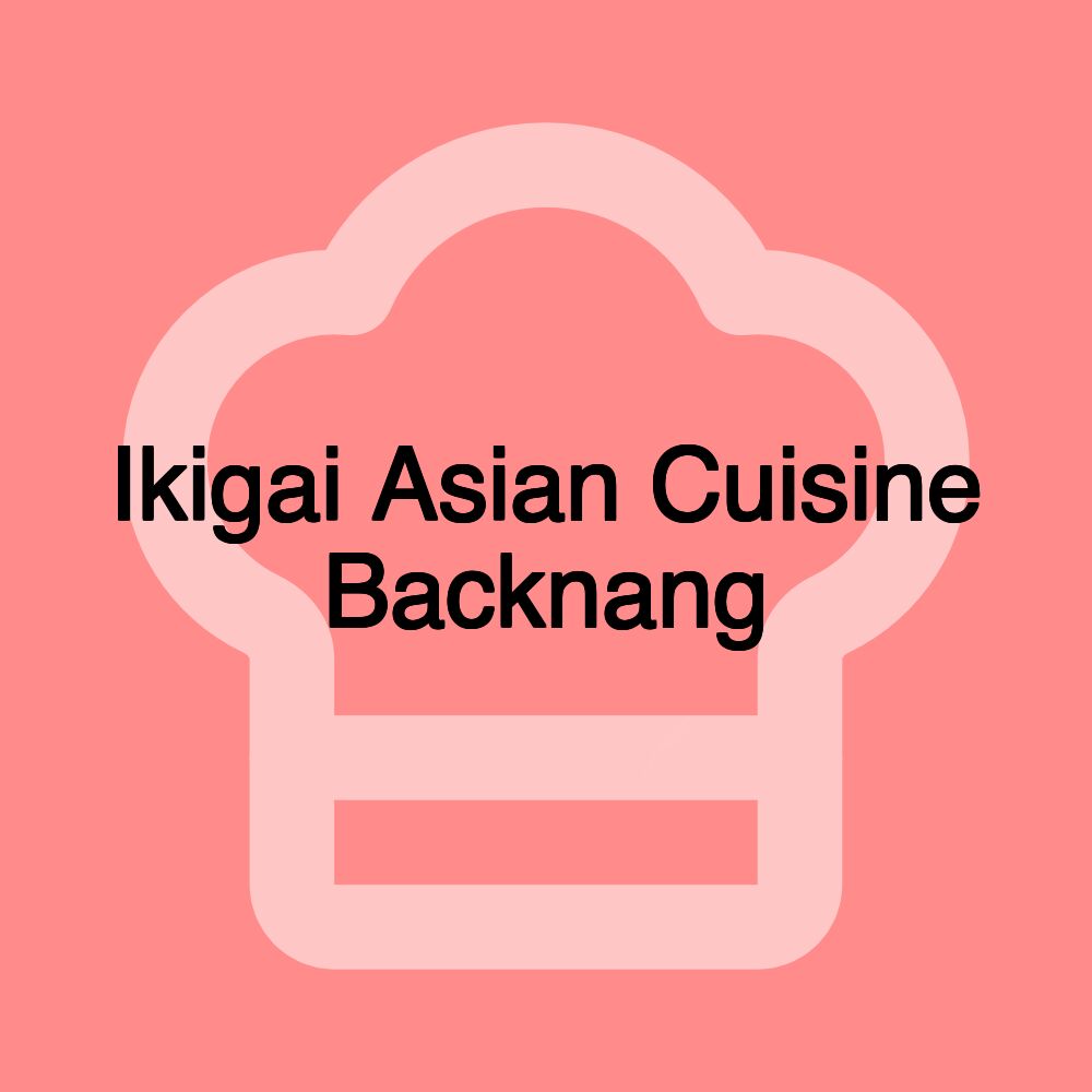 Ikigai Asian Cuisine Backnang