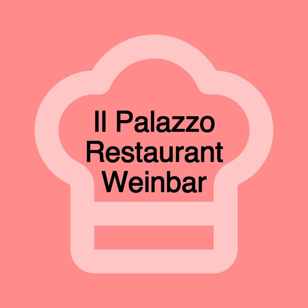 Il Palazzo Restaurant Weinbar