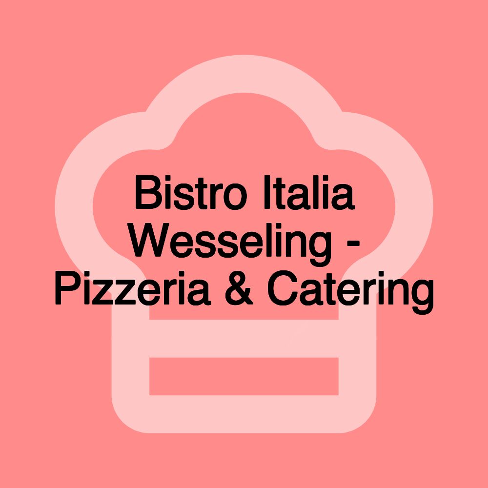 Bistro Italia Wesseling - Pizzeria & Catering