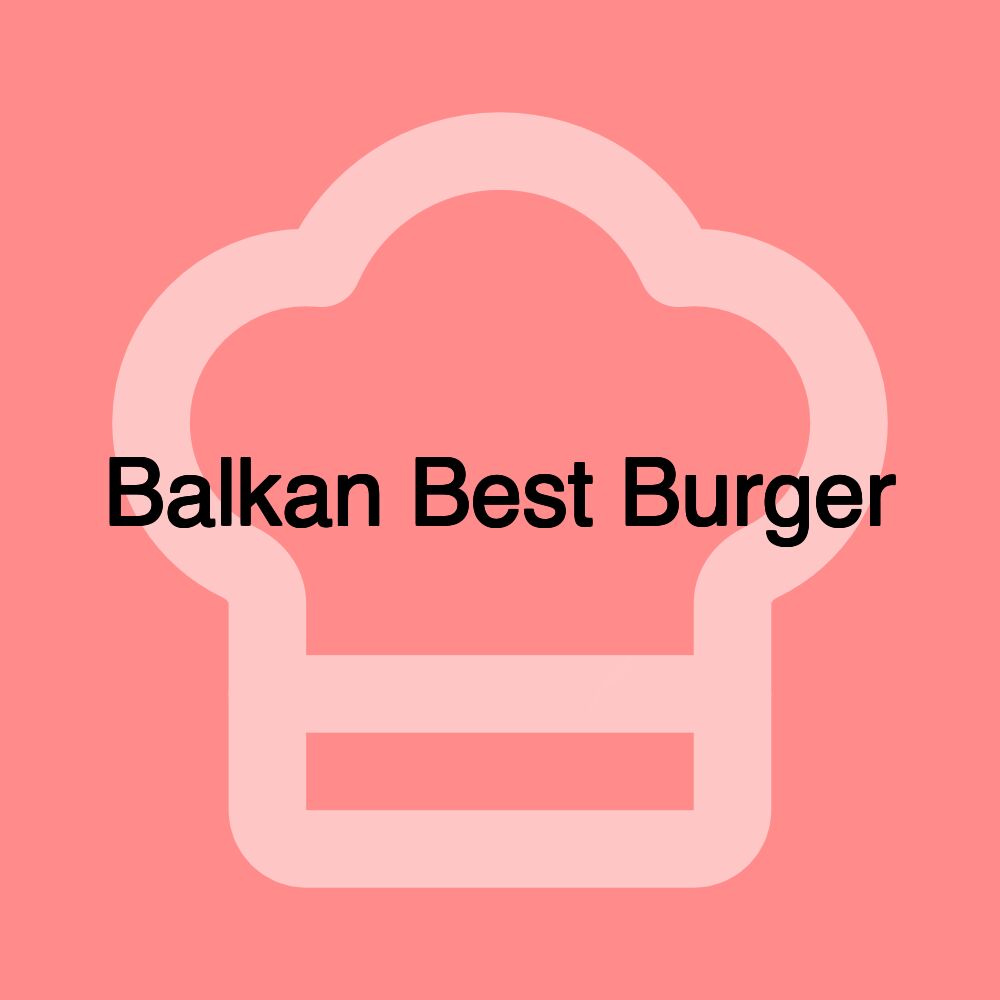 Balkan Best Burger