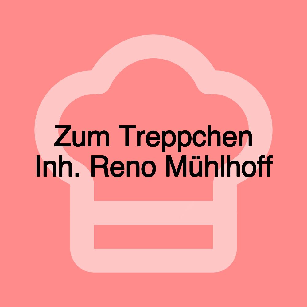 Zum Treppchen Inh. Reno Mühlhoff