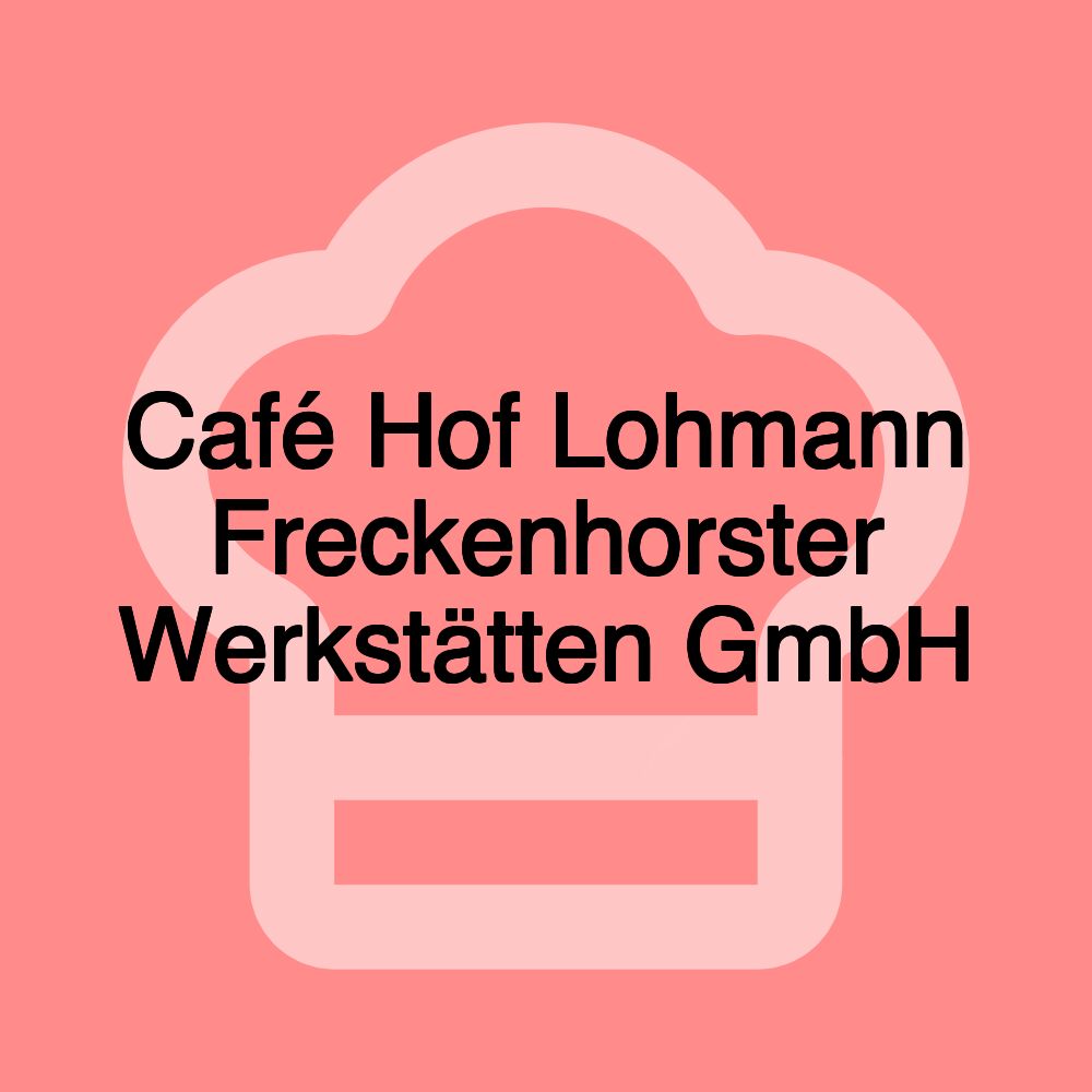 Café Hof Lohmann Freckenhorster Werkstätten GmbH