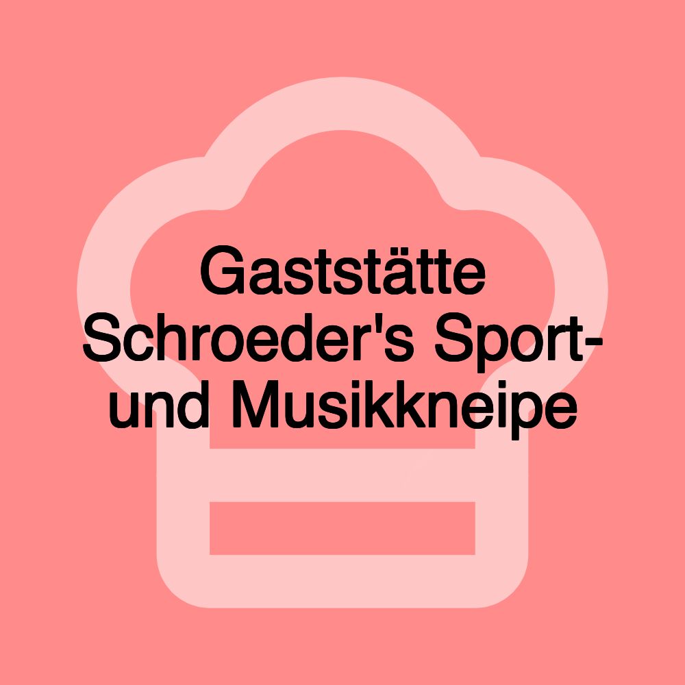 Gaststätte Schroeder's Sport- und Musikkneipe