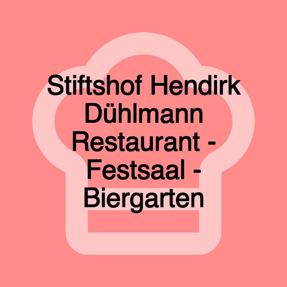 Stiftshof Hendirk Dühlmann Restaurant - Festsaal - Biergarten