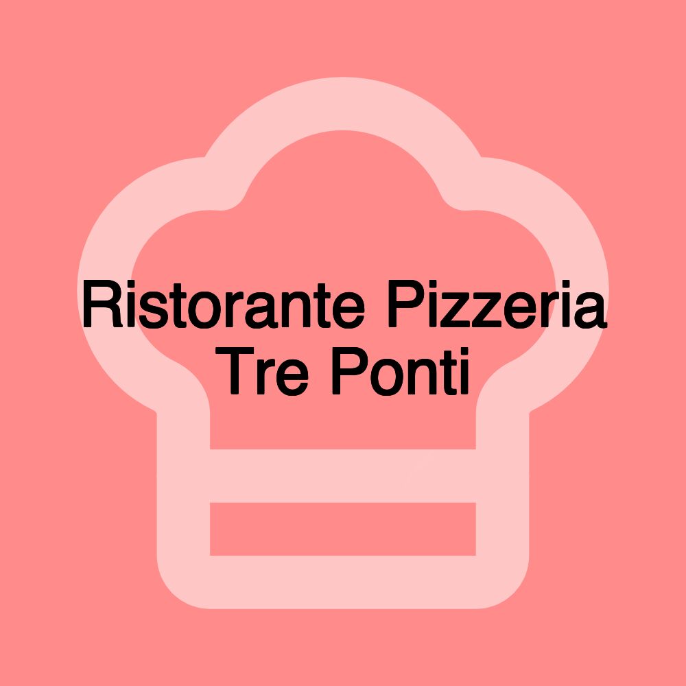 Ristorante Pizzeria Tre Ponti