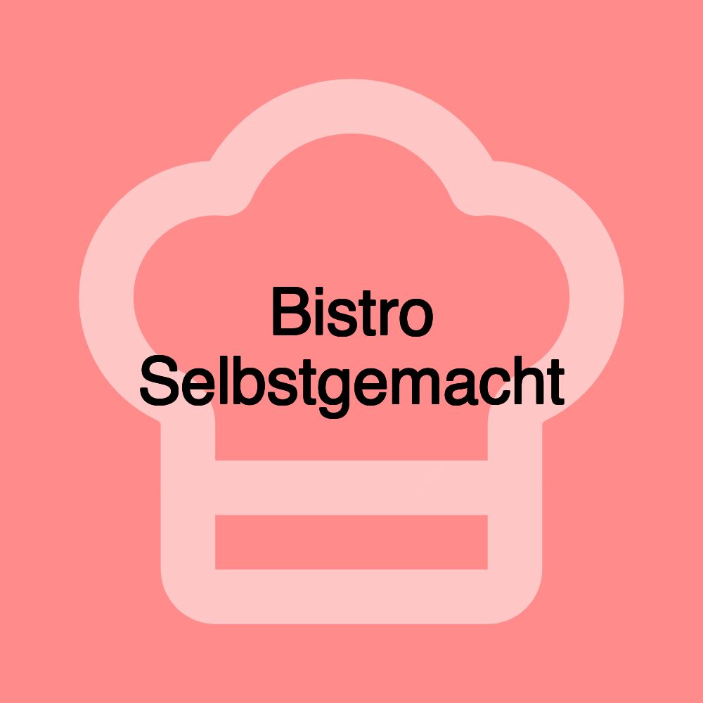 Bistro Selbstgemacht