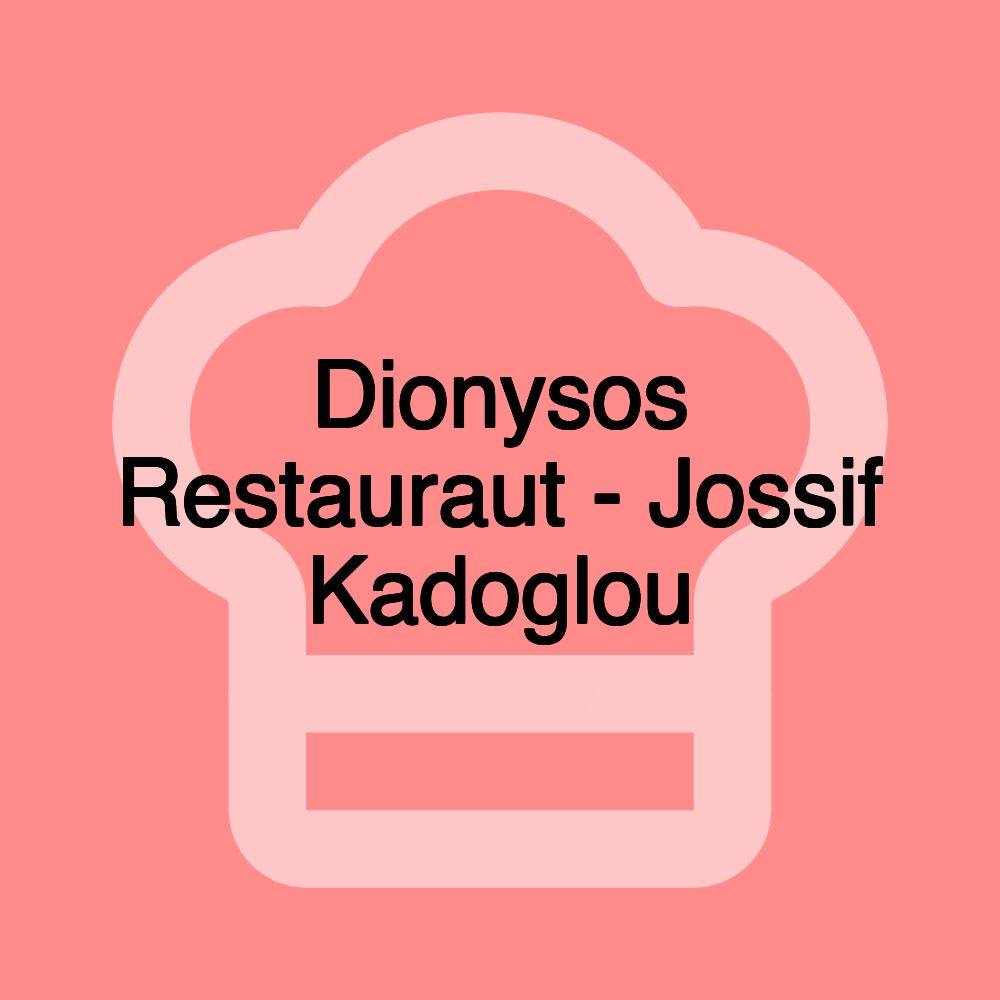 Dionysos Restauraut - Jossif Kadoglou