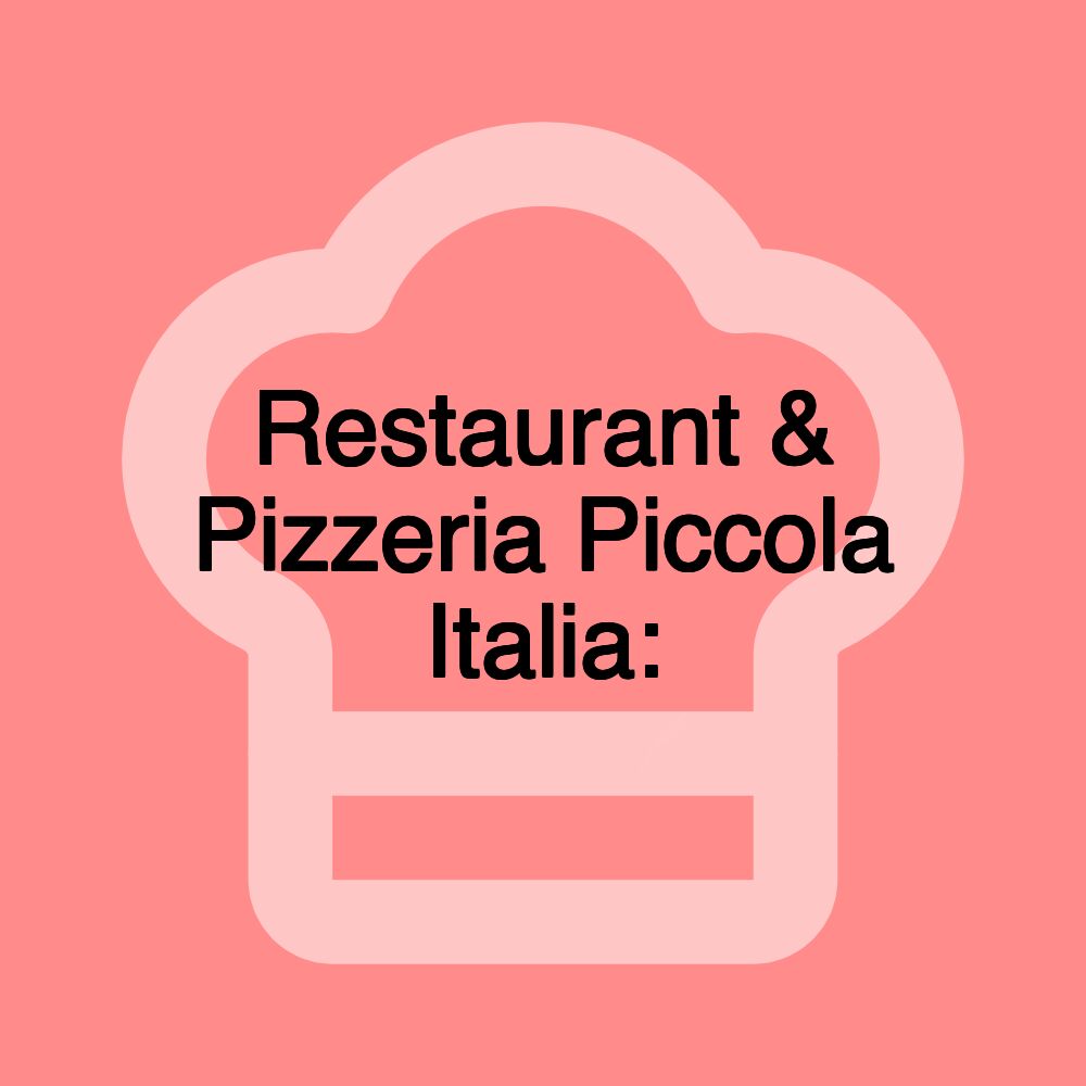 Restaurant & Pizzeria Piccola Italia