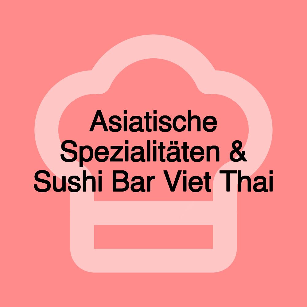 Asiatische Spezialitäten & Sushi Bar Viet Thai