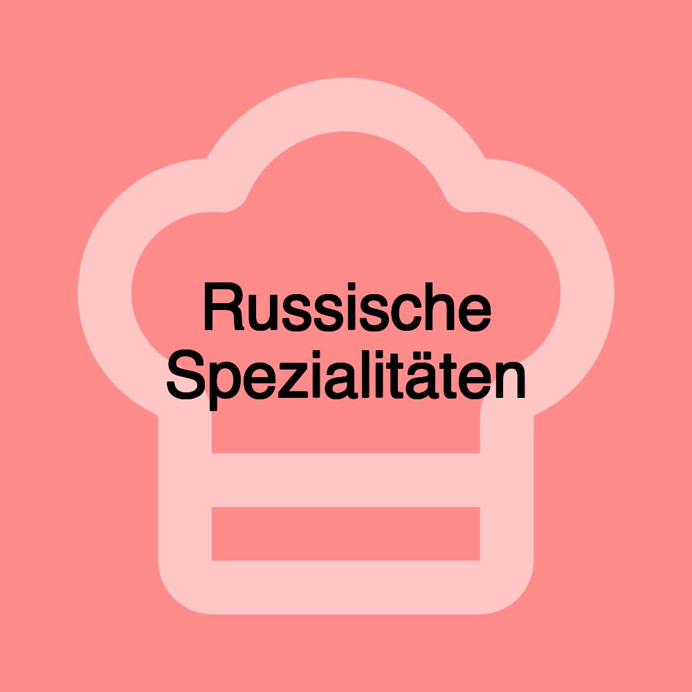 Russische Spezialitäten