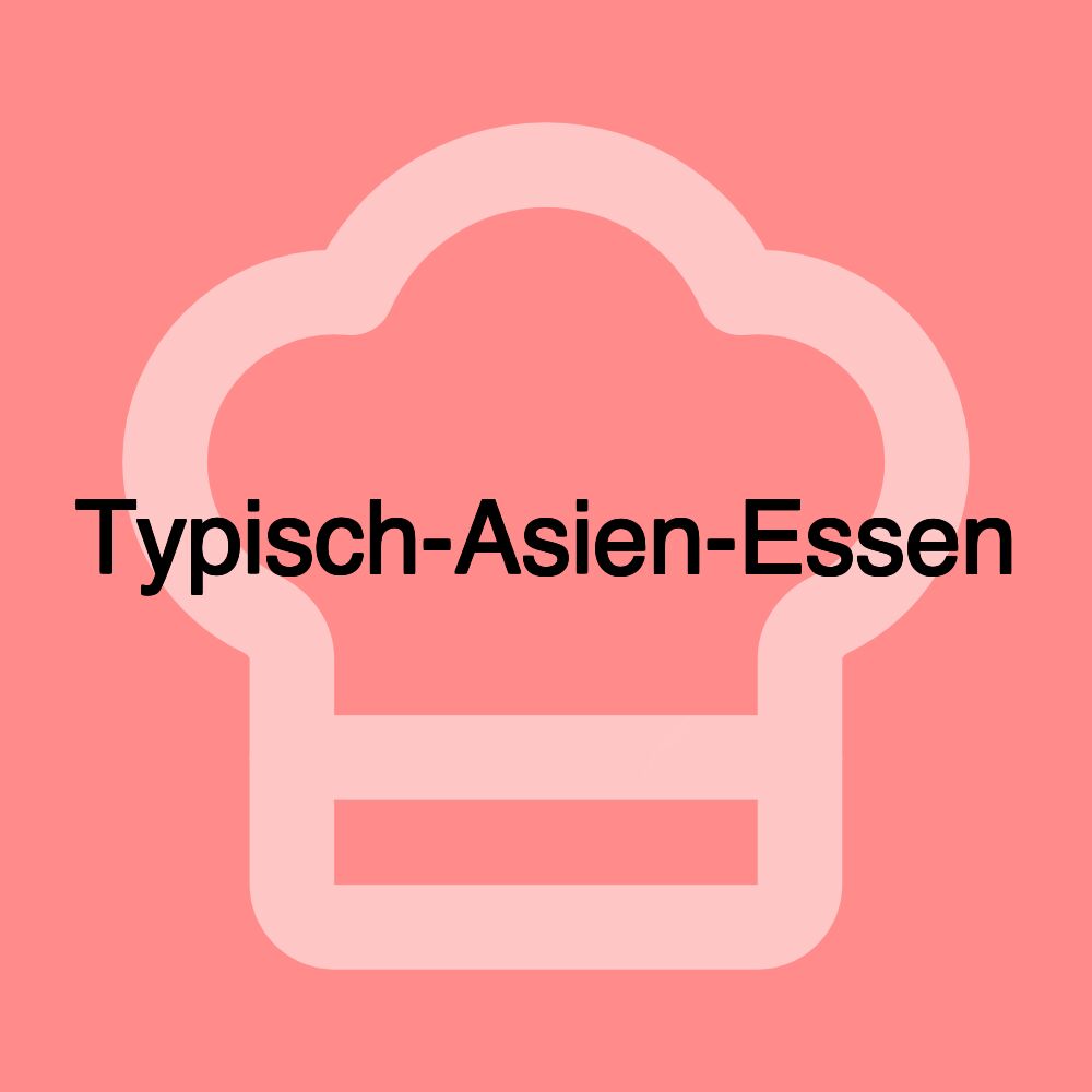 Typisch-Asien-Essen