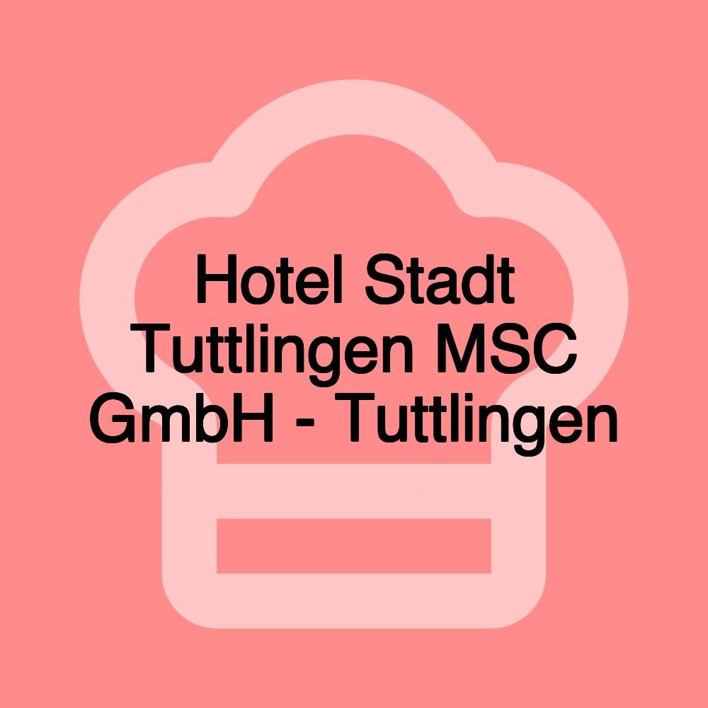 Hotel Stadt Tuttlingen MSC GmbH - Tuttlingen