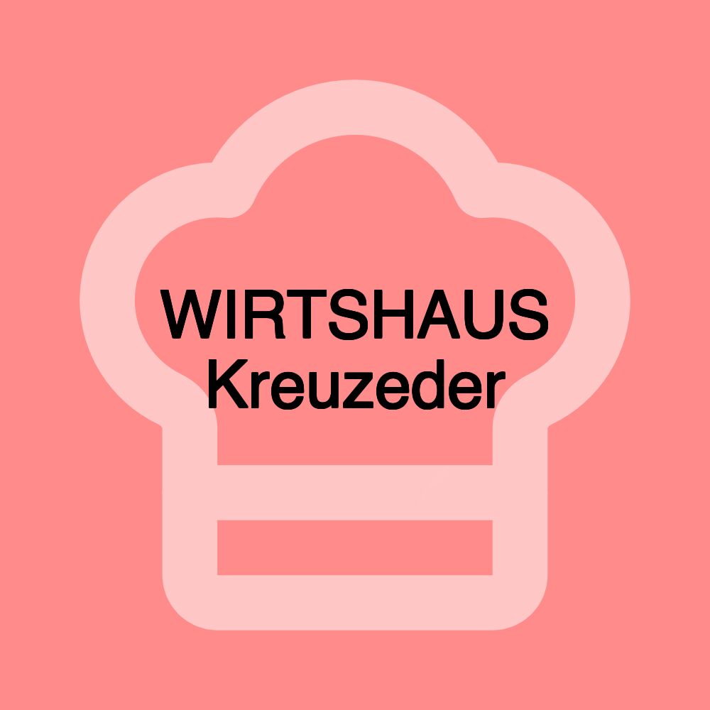 WIRTSHAUS Kreuzeder