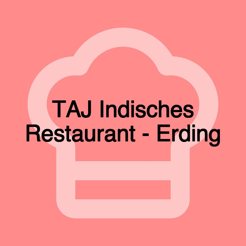 TAJ Indisches Restaurant - Erding