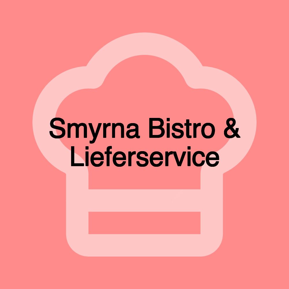 Smyrna Bistro & Lieferservice