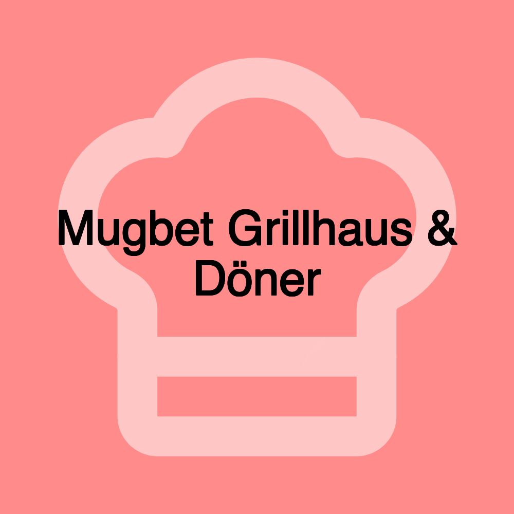 Mugbet Grillhaus & Döner