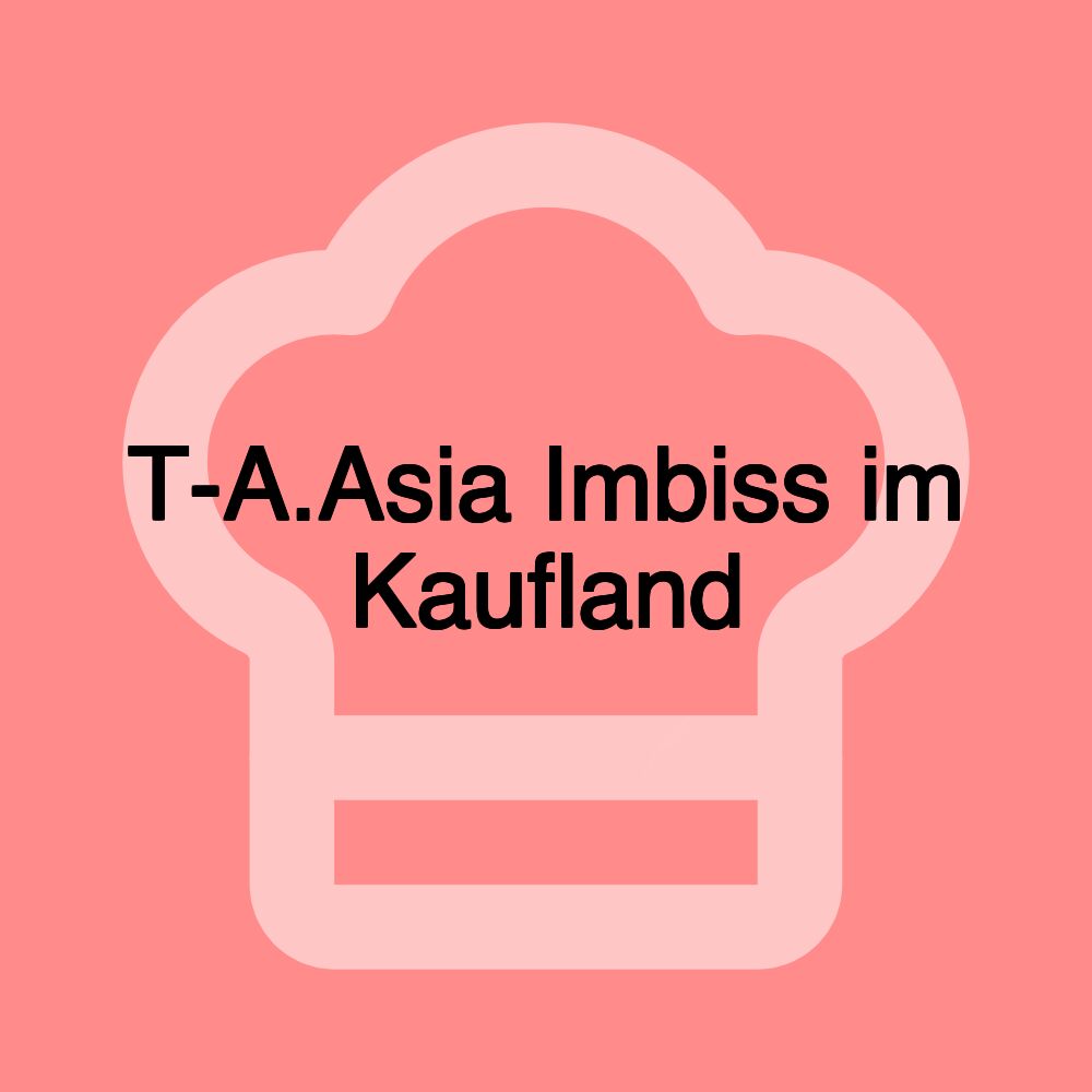 T-A.Asia Imbiss im Kaufland