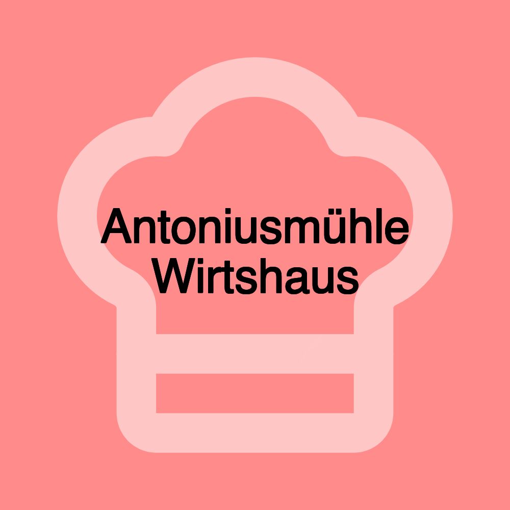 Antoniusmühle Wirtshaus