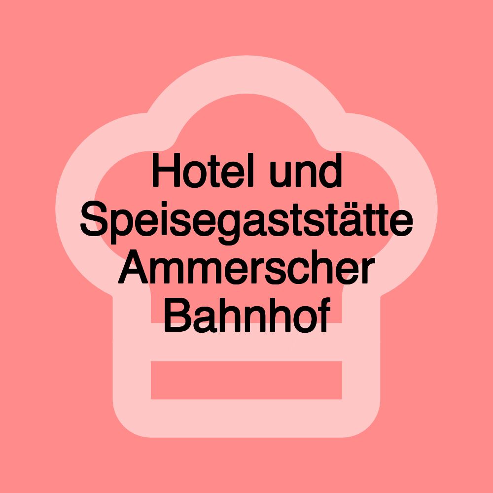 Hotel und Speisegaststätte Ammerscher Bahnhof