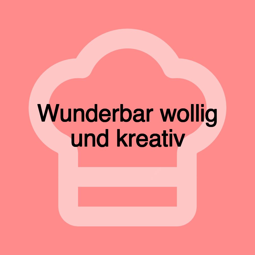 Wunderbar wollig und kreativ