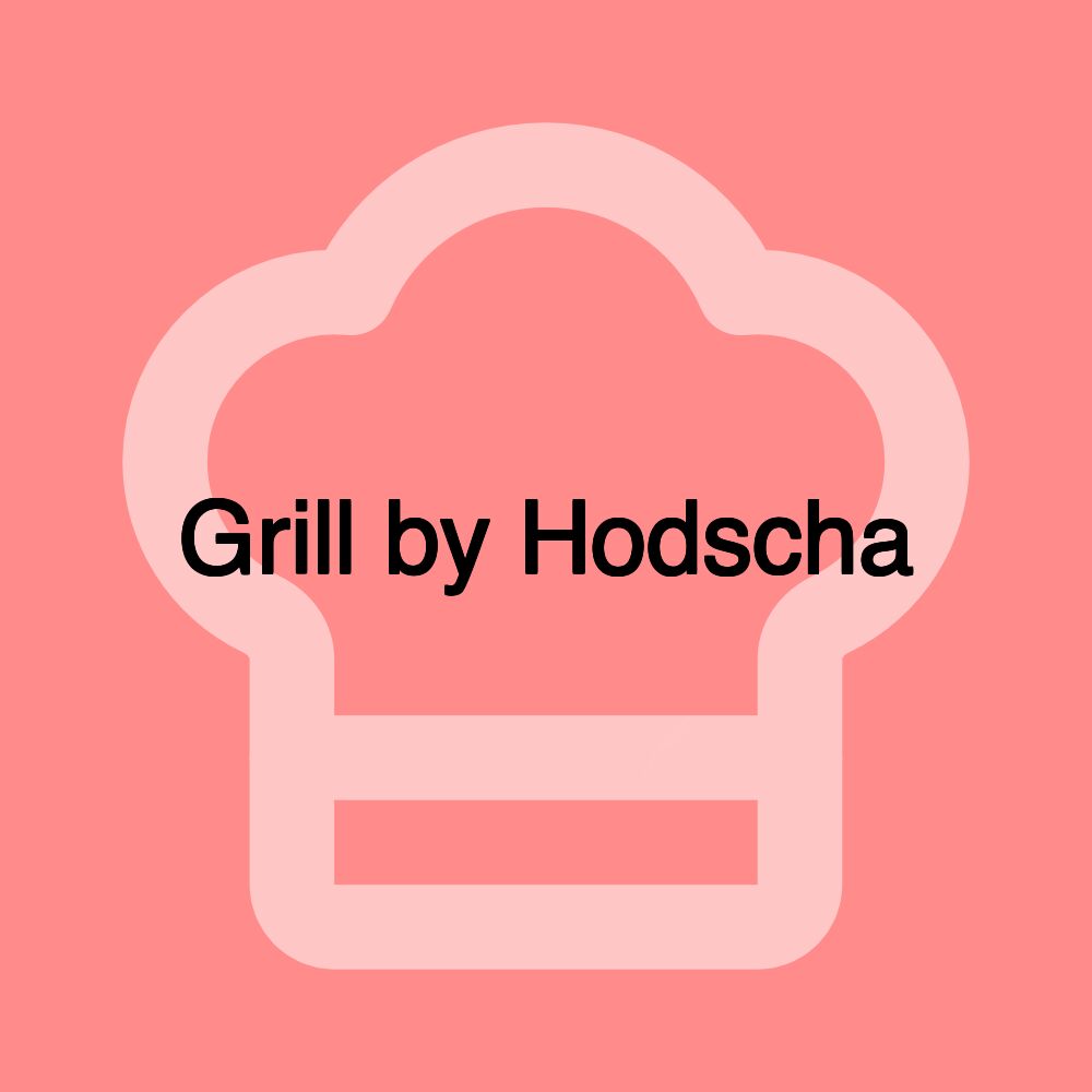 Grill by Hodscha