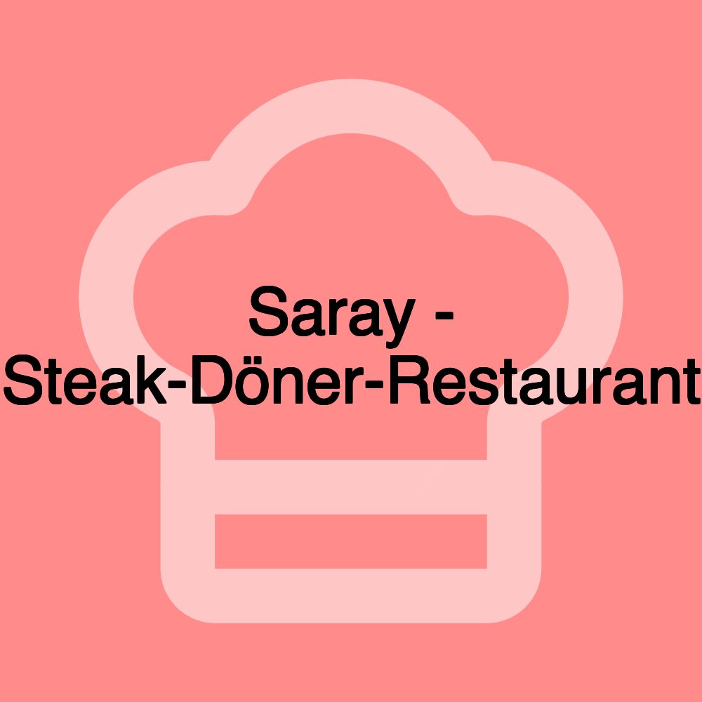 Saray - Steak-Döner-Restaurant