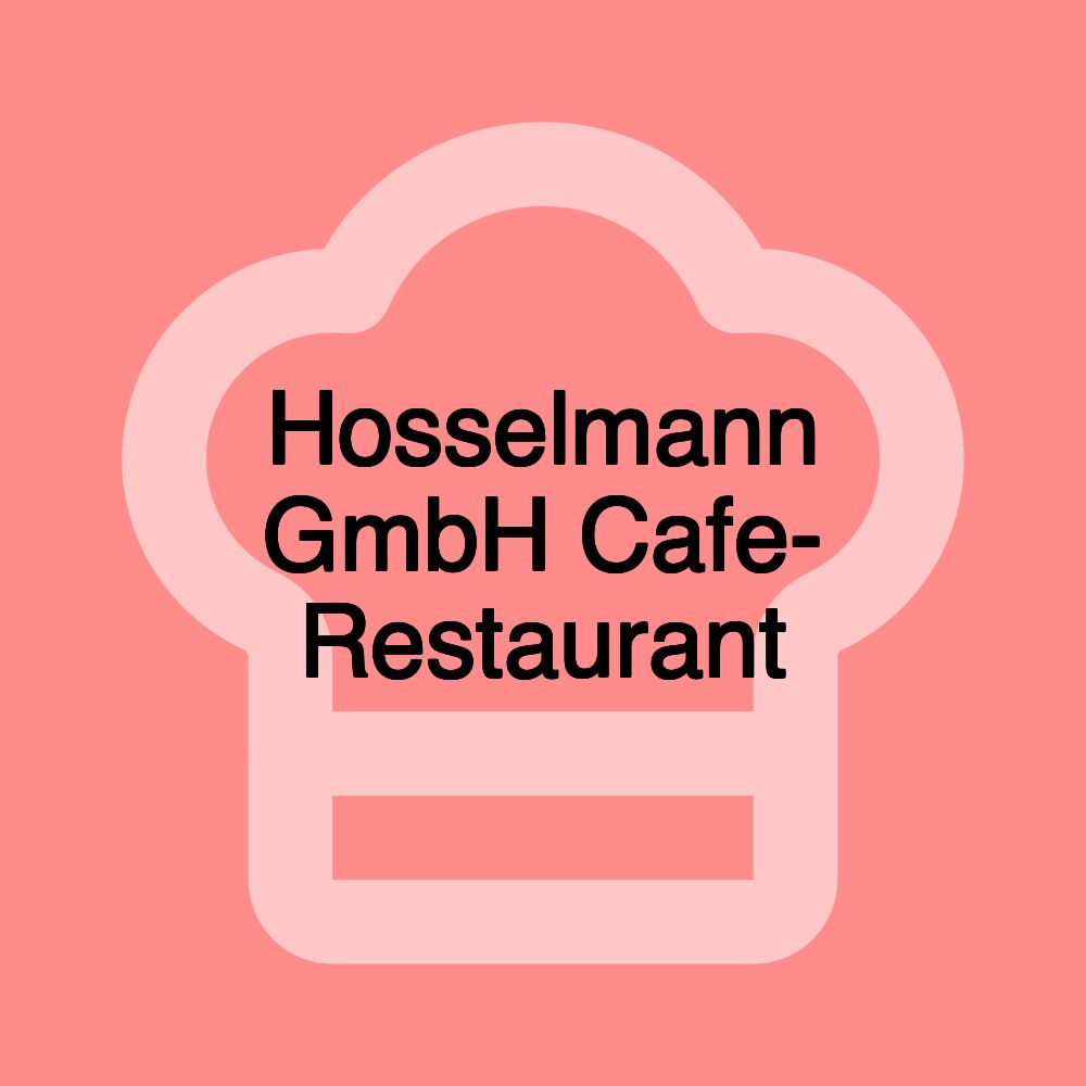 Hosselmann GmbH Cafe- Restaurant