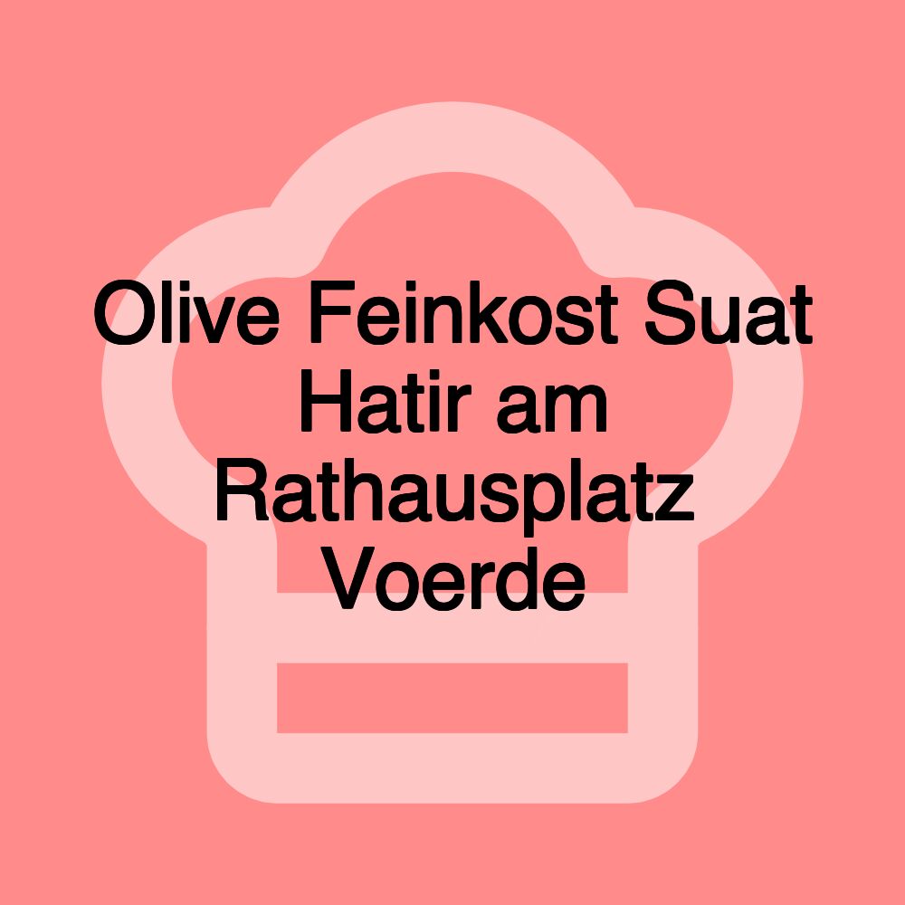 Olive Feinkost Suat Hatir am Rathausplatz Voerde