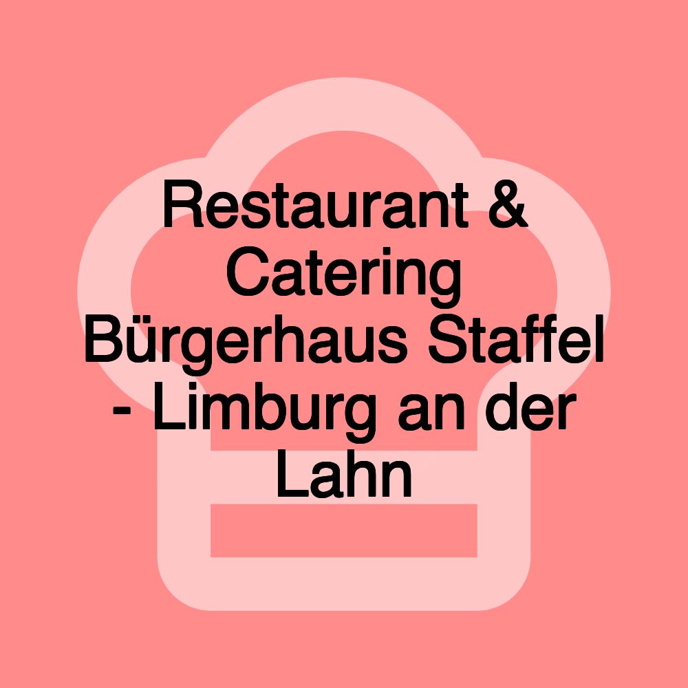 Restaurant & Catering Bürgerhaus Staffel - Limburg an der Lahn