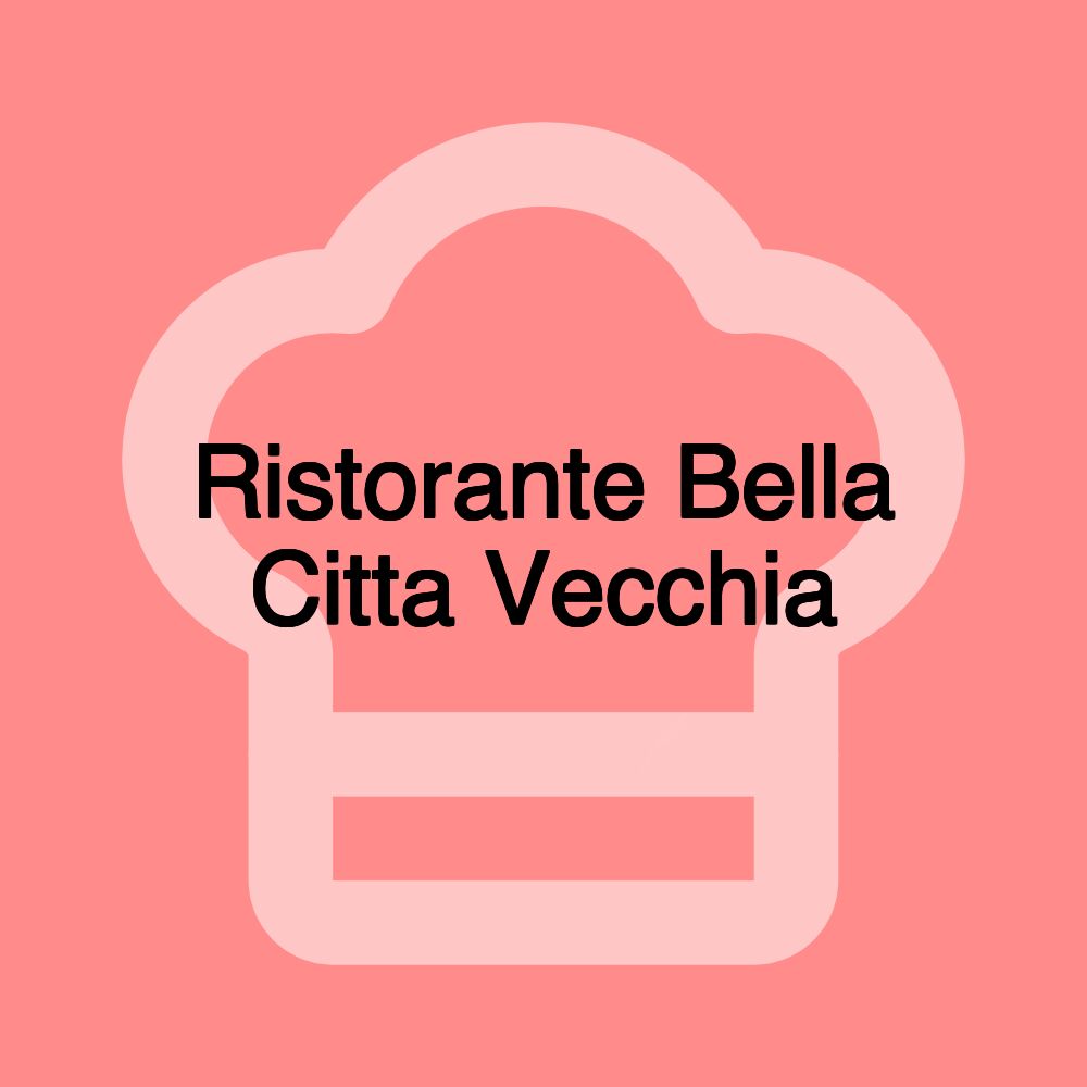 Ristorante Bella Citta Vecchia