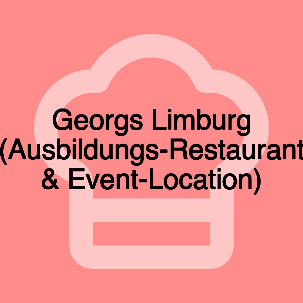 Georgs Limburg (Ausbildungs-Restaurant & Event-Location)