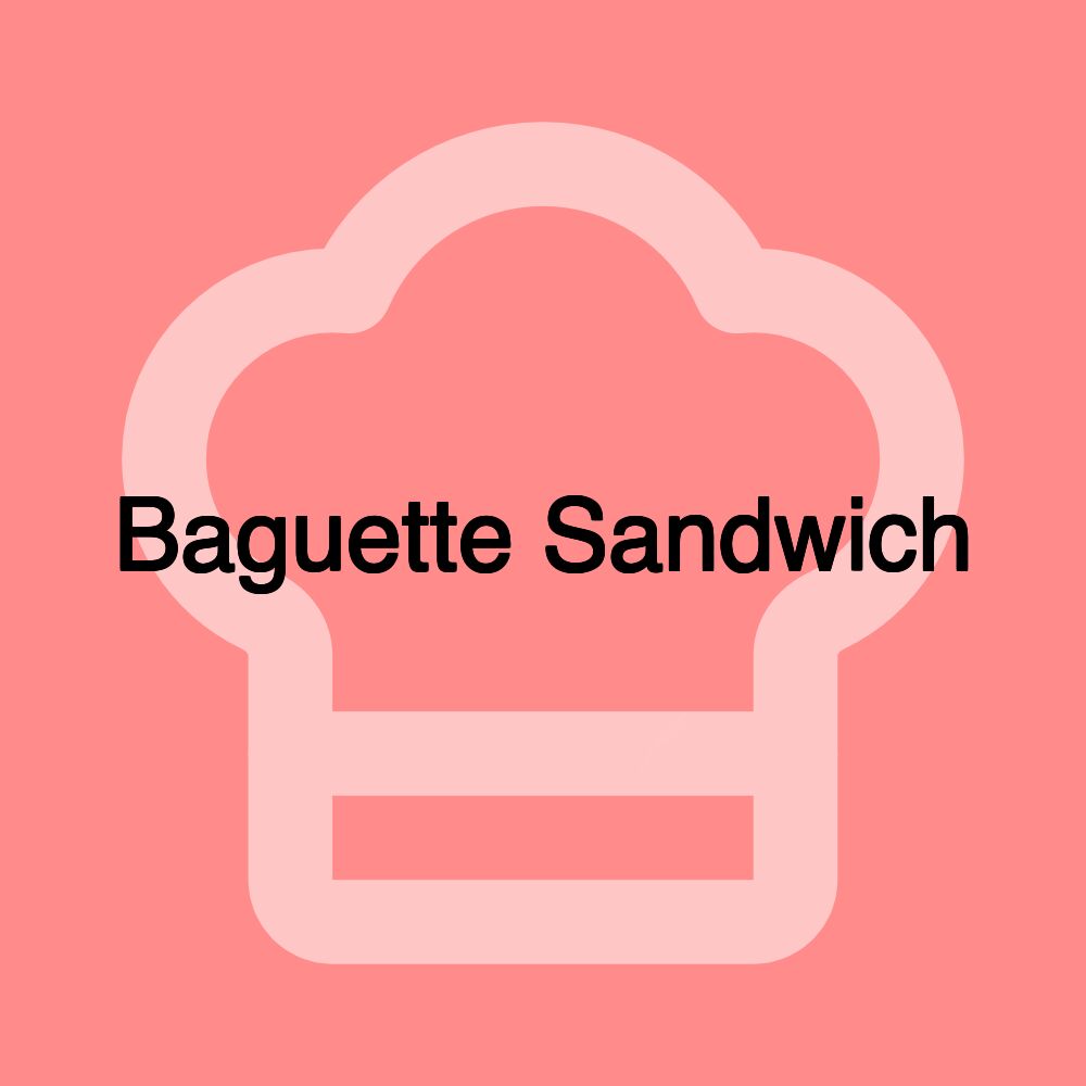 Baguette Sandwich