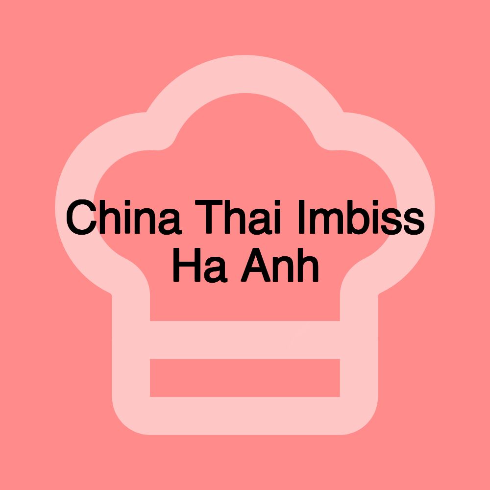 China Thai Imbiss Ha Anh