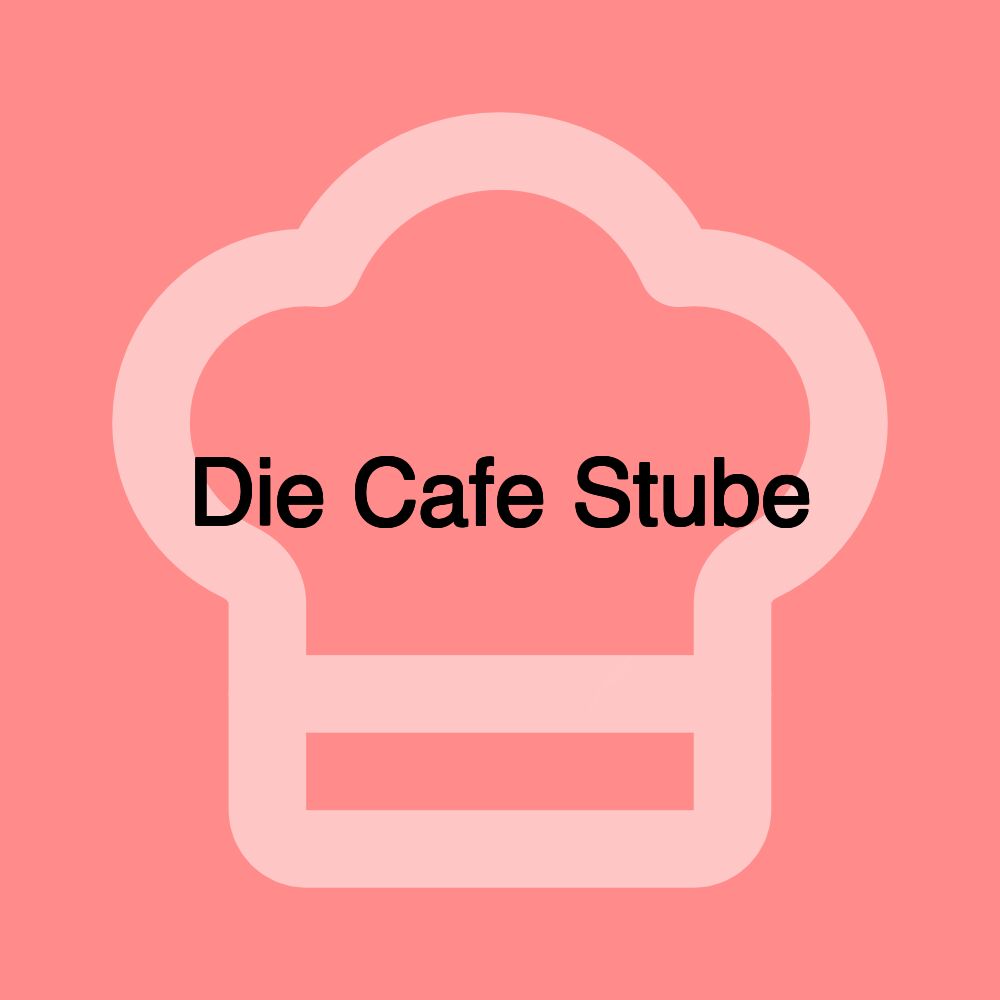 Die Cafe Stube