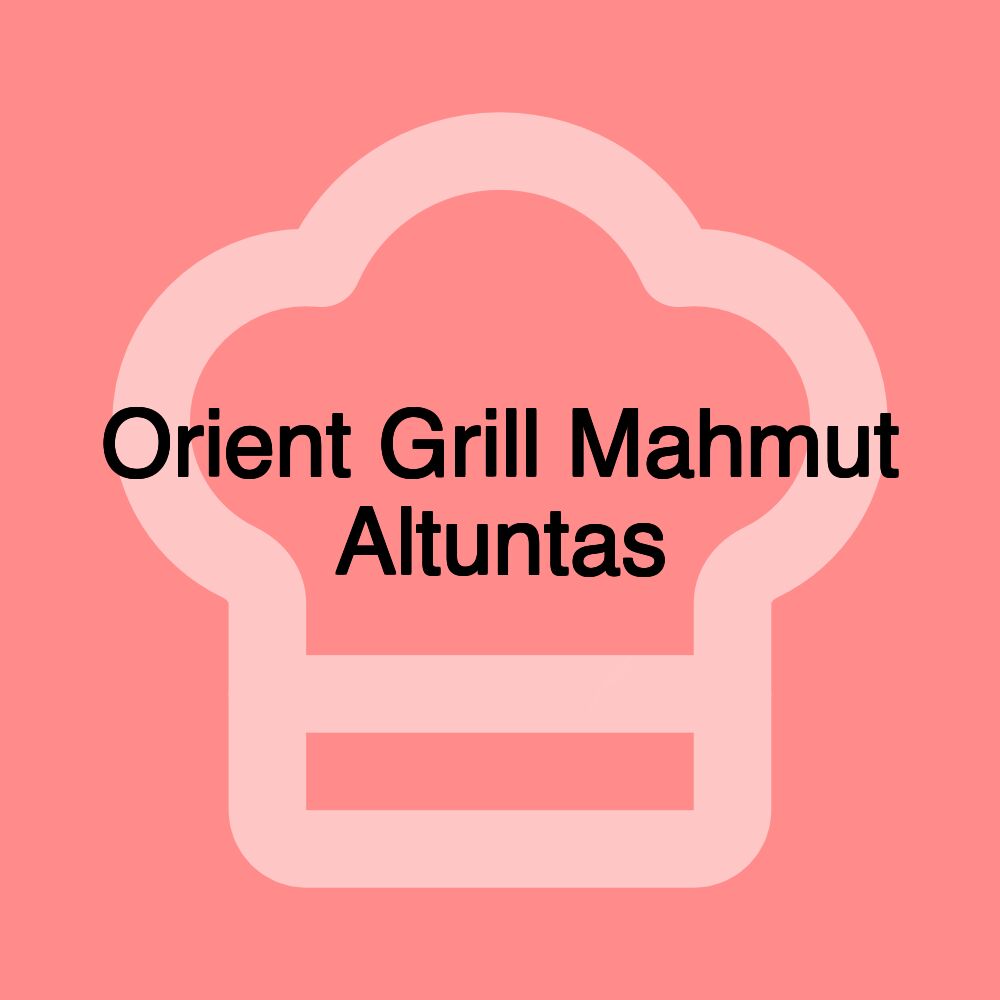 Orient Grill Mahmut Altuntas